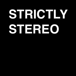 Strictly Stereo